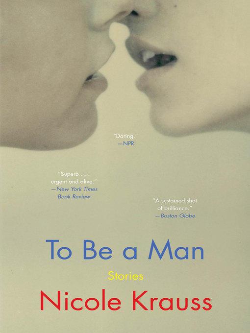 Title details for To Be a Man by Nicole Krauss - Available